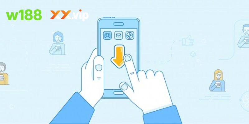 Quy trình tải ứng dụng W188 chuẩn xác nhất